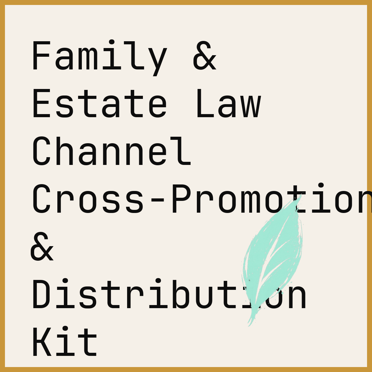 Family & Estate Law Channel Cross-Promotion & Distribution Kit