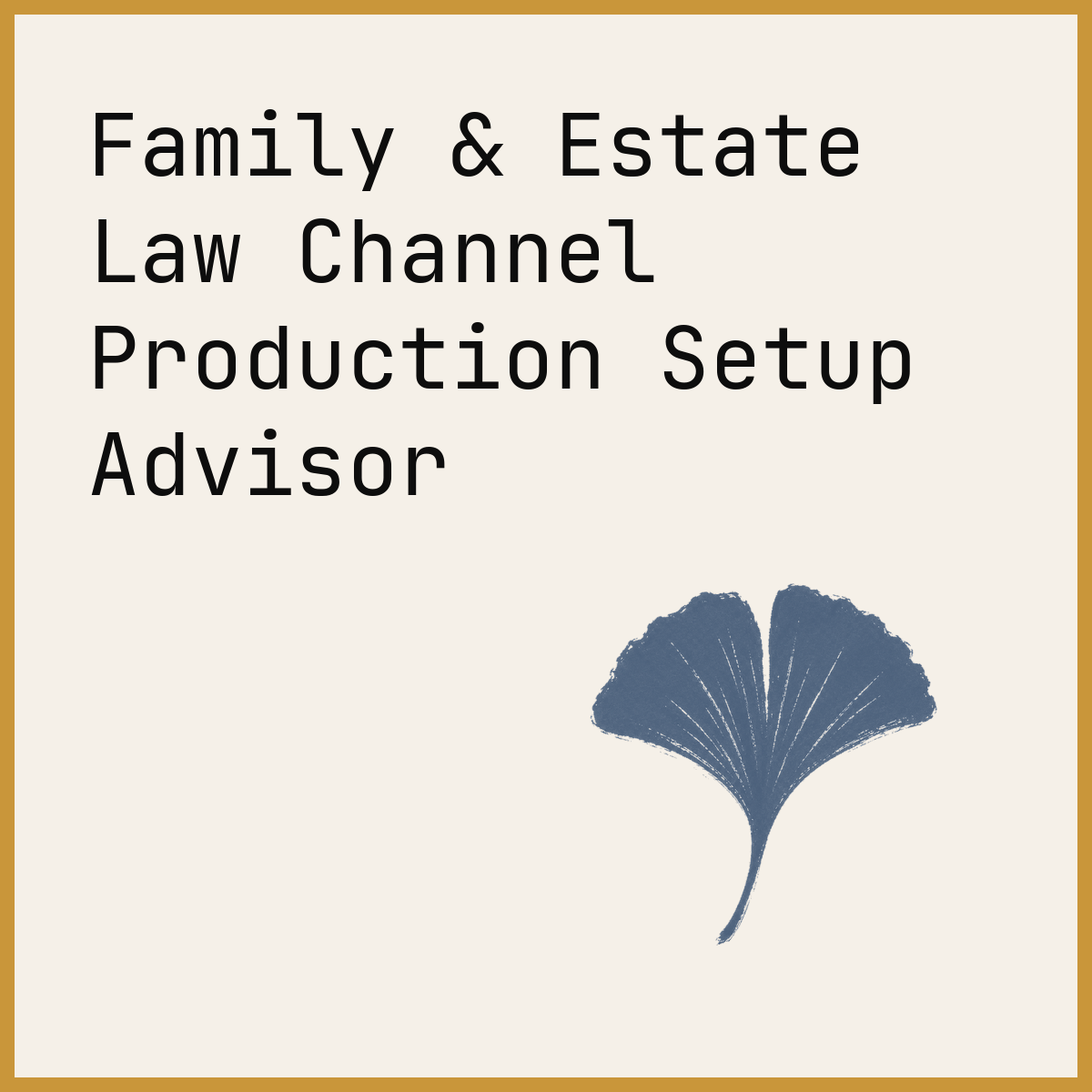 Family & Estate Law Channel Production Setup Advisor
