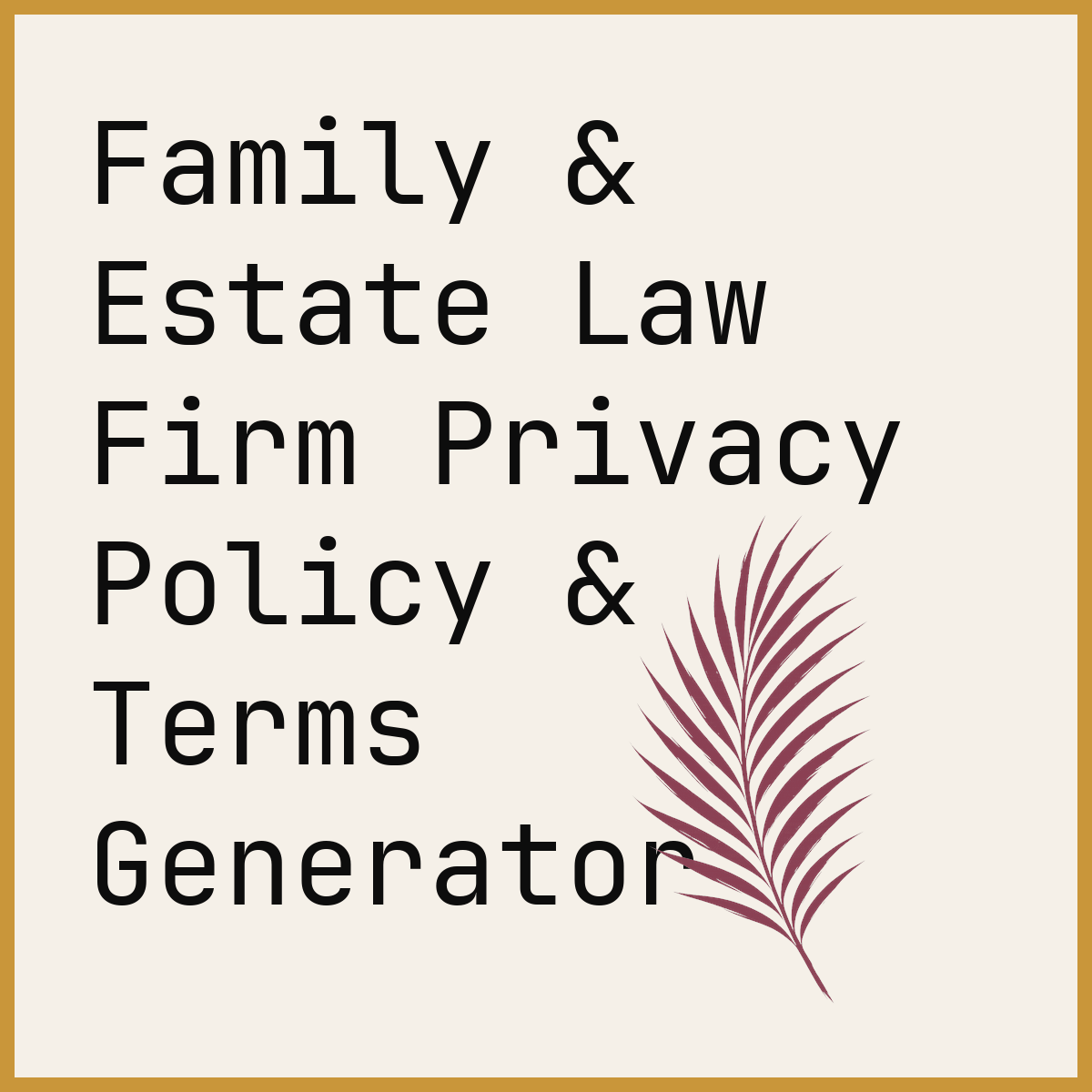 Family & Estate Law Firm Privacy Policy & Terms Generator