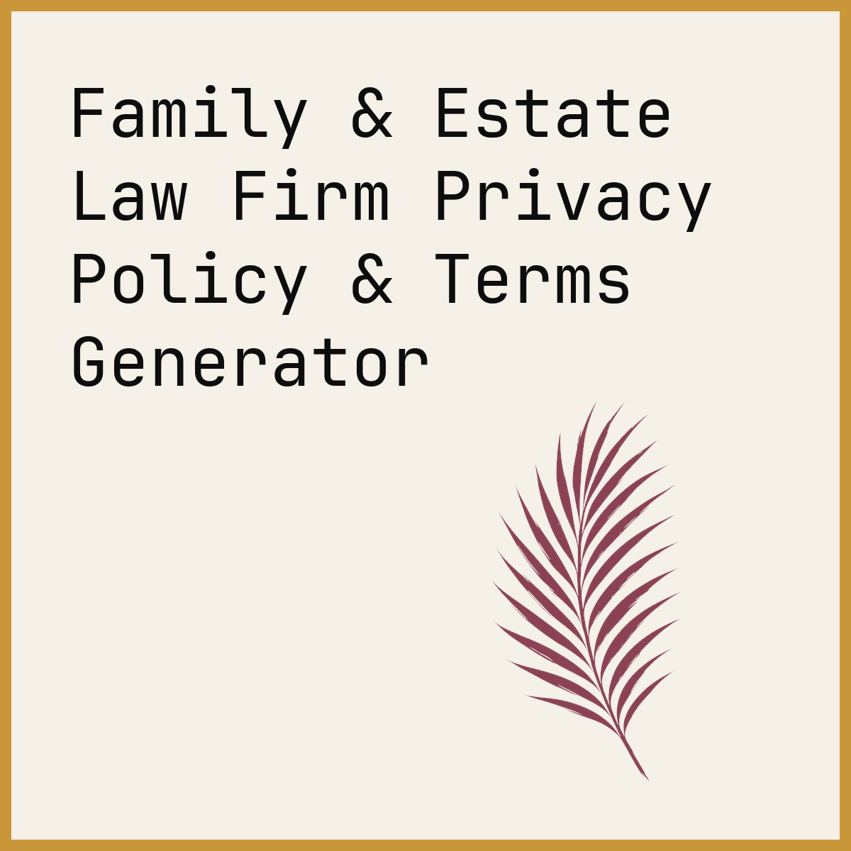 Family & Estate Law Firm Privacy Policy & Terms Generator