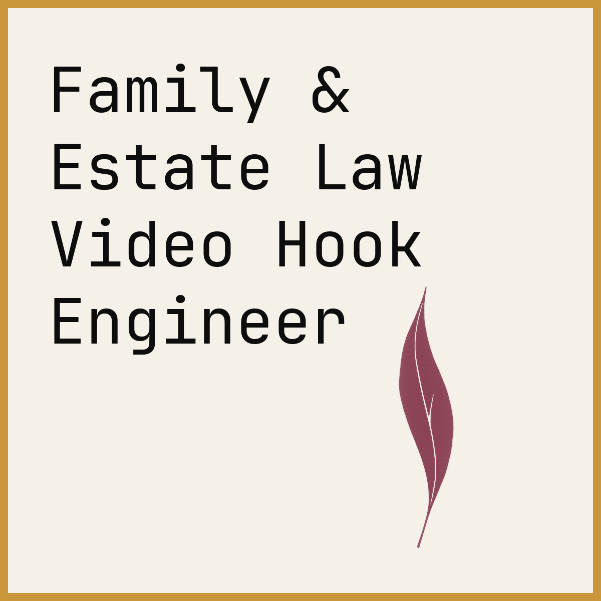 Family & Estate Law Video Hook Engineer