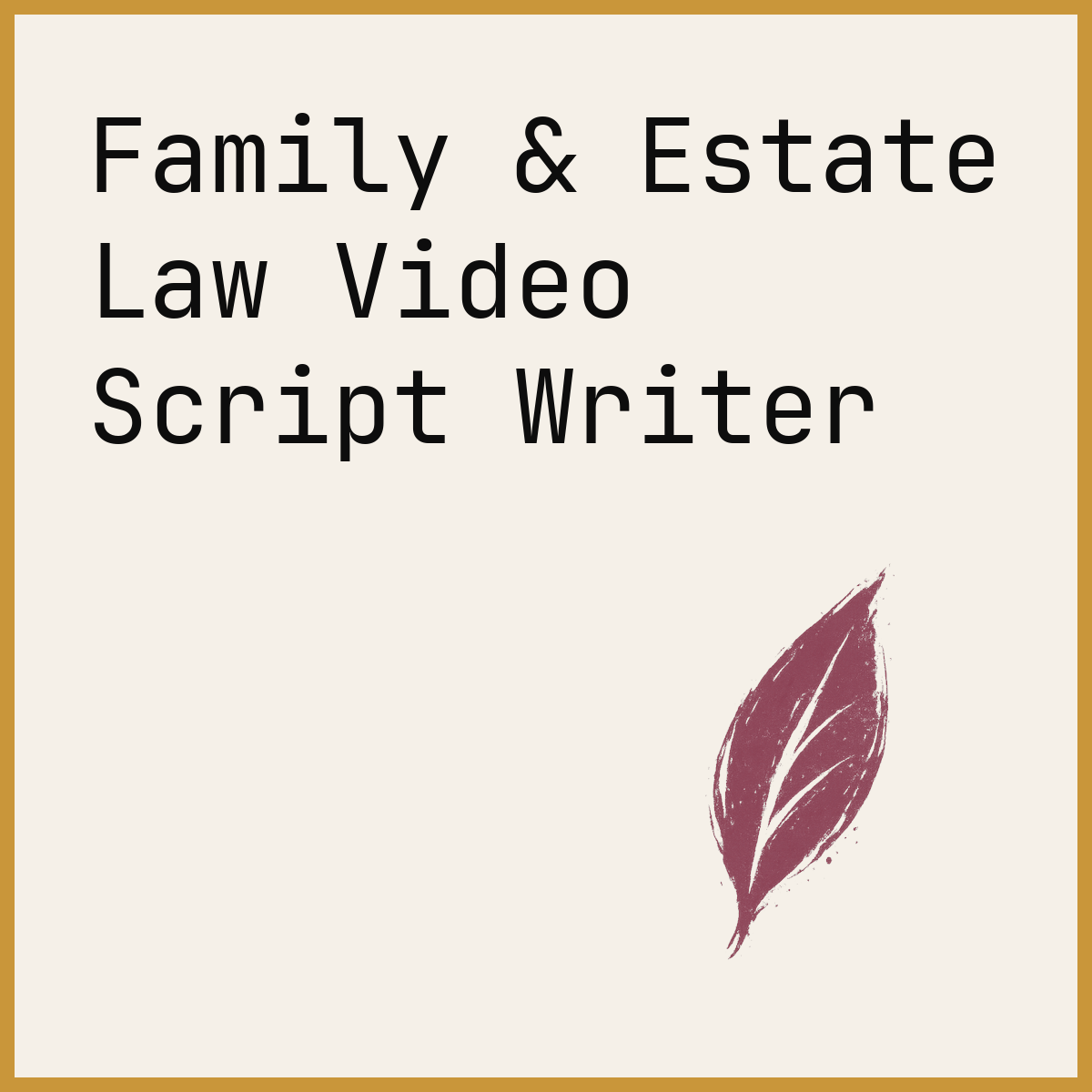 Family & Estate Law Video Script Writer