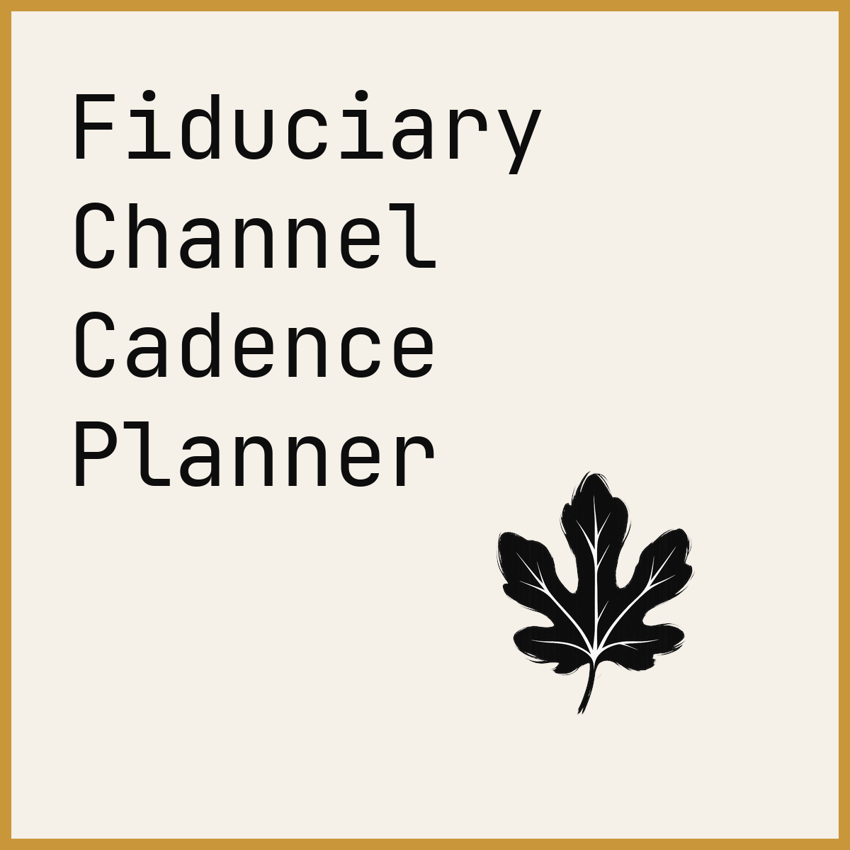 Fiduciary Channel Cadence Planner
