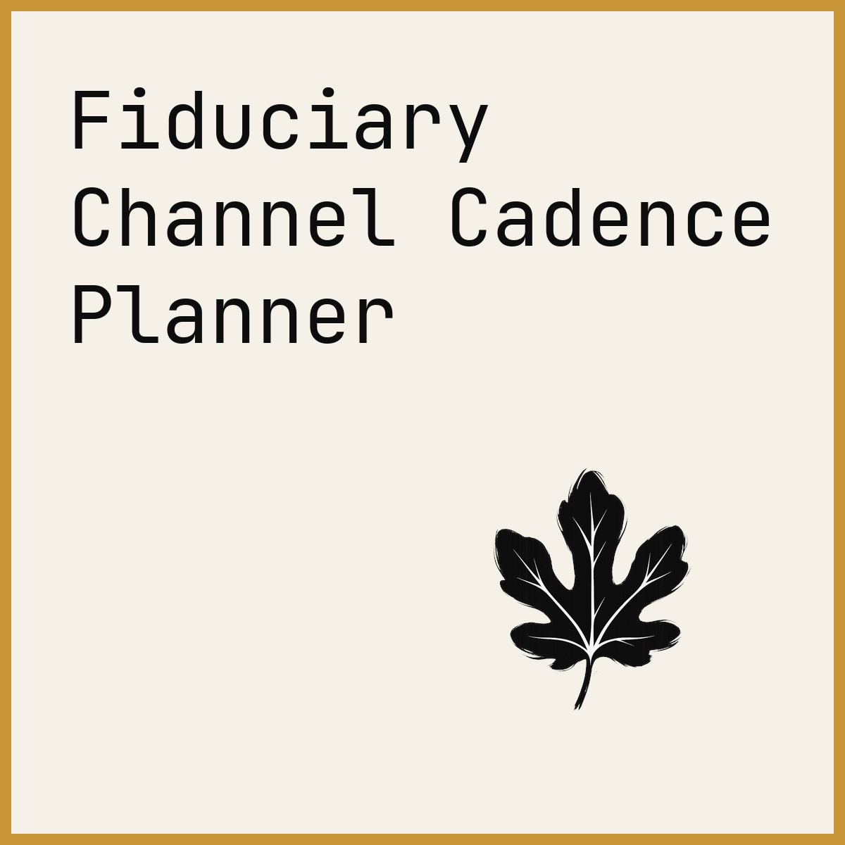Fiduciary Channel Cadence Planner