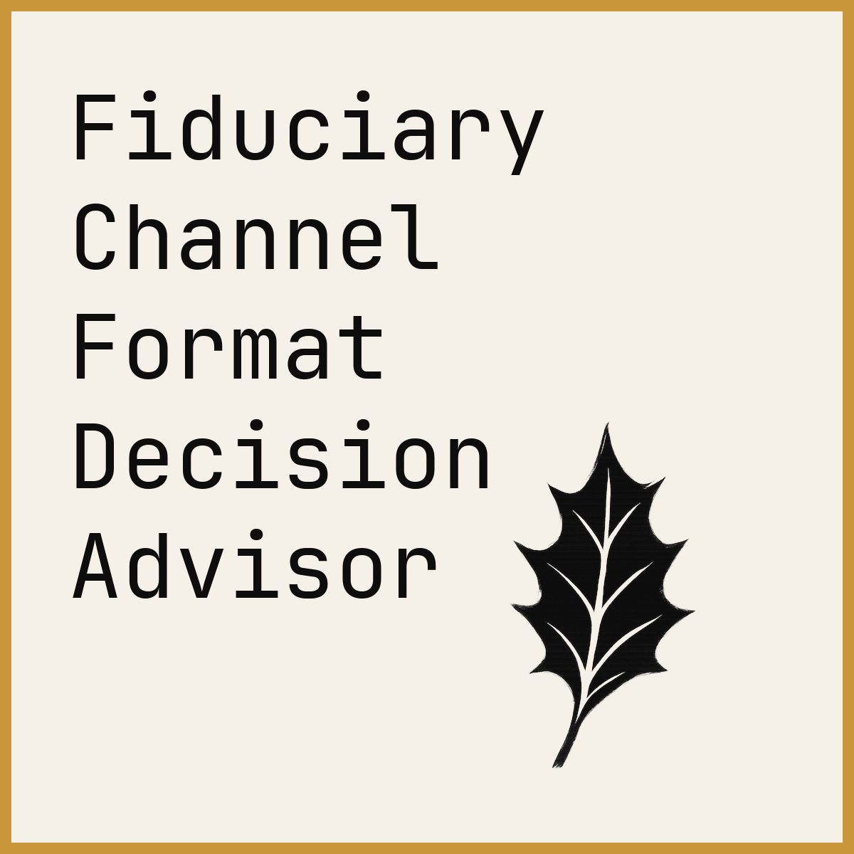 Fiduciary Channel Format Decision Advisor