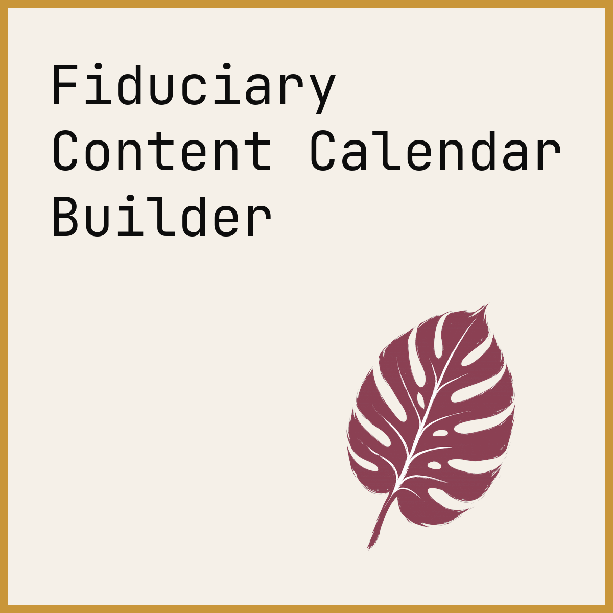 Fiduciary Content Calendar Builder