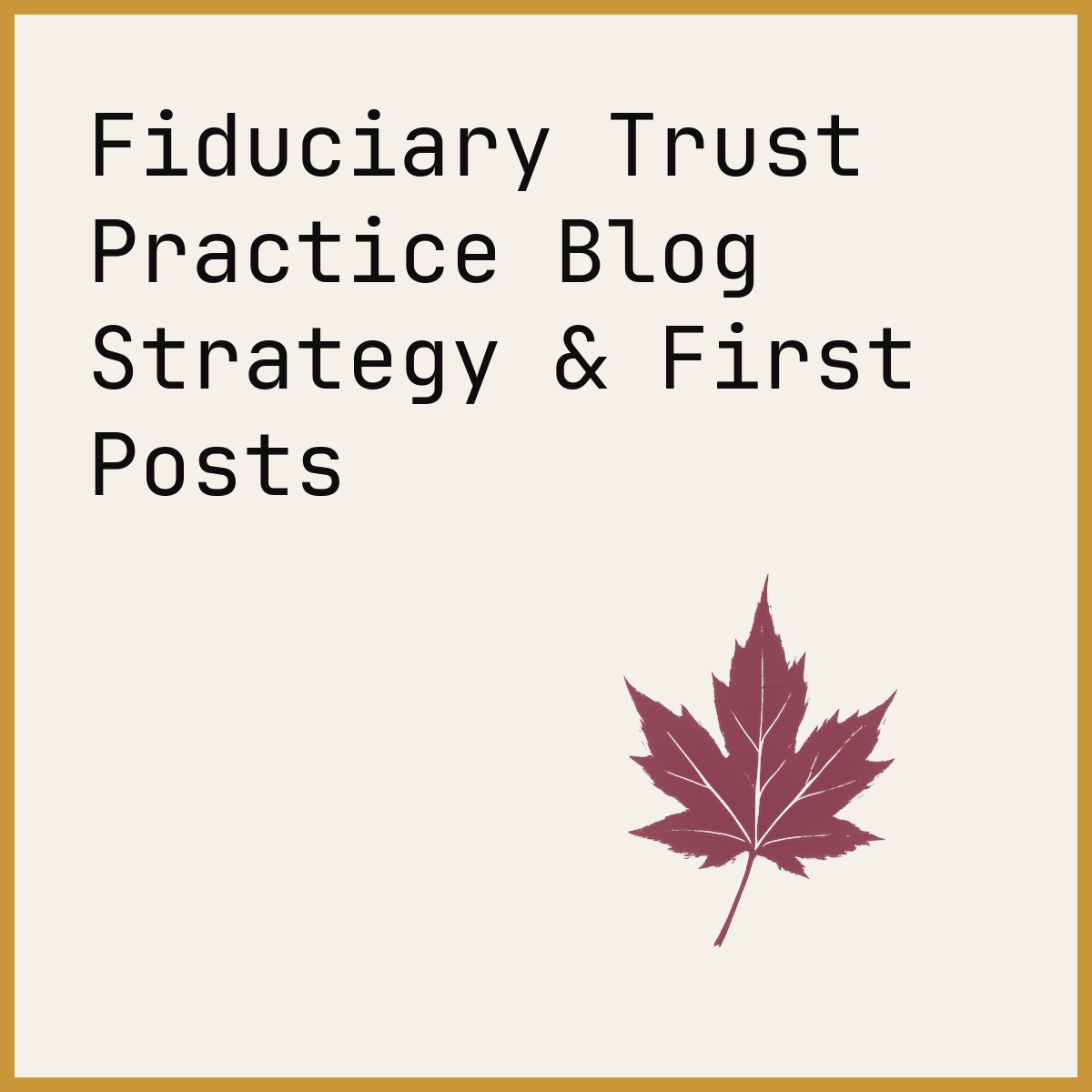 Fiduciary Trust Practice Blog Strategy & First Posts