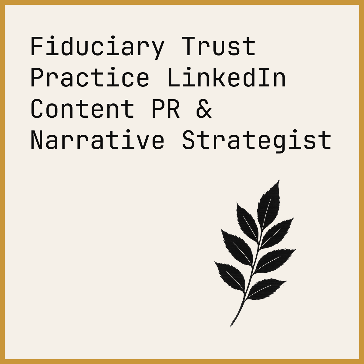 Fiduciary Trust Practice LinkedIn Content PR & Narrative Strategist