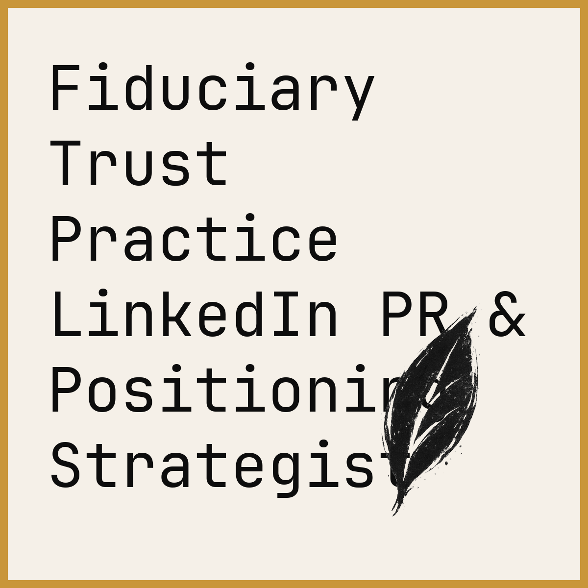 Fiduciary Trust Practice LinkedIn PR & Positioning Strategist