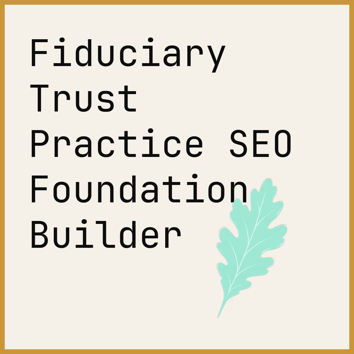 Fiduciary Trust Practice SEO Foundation Builder