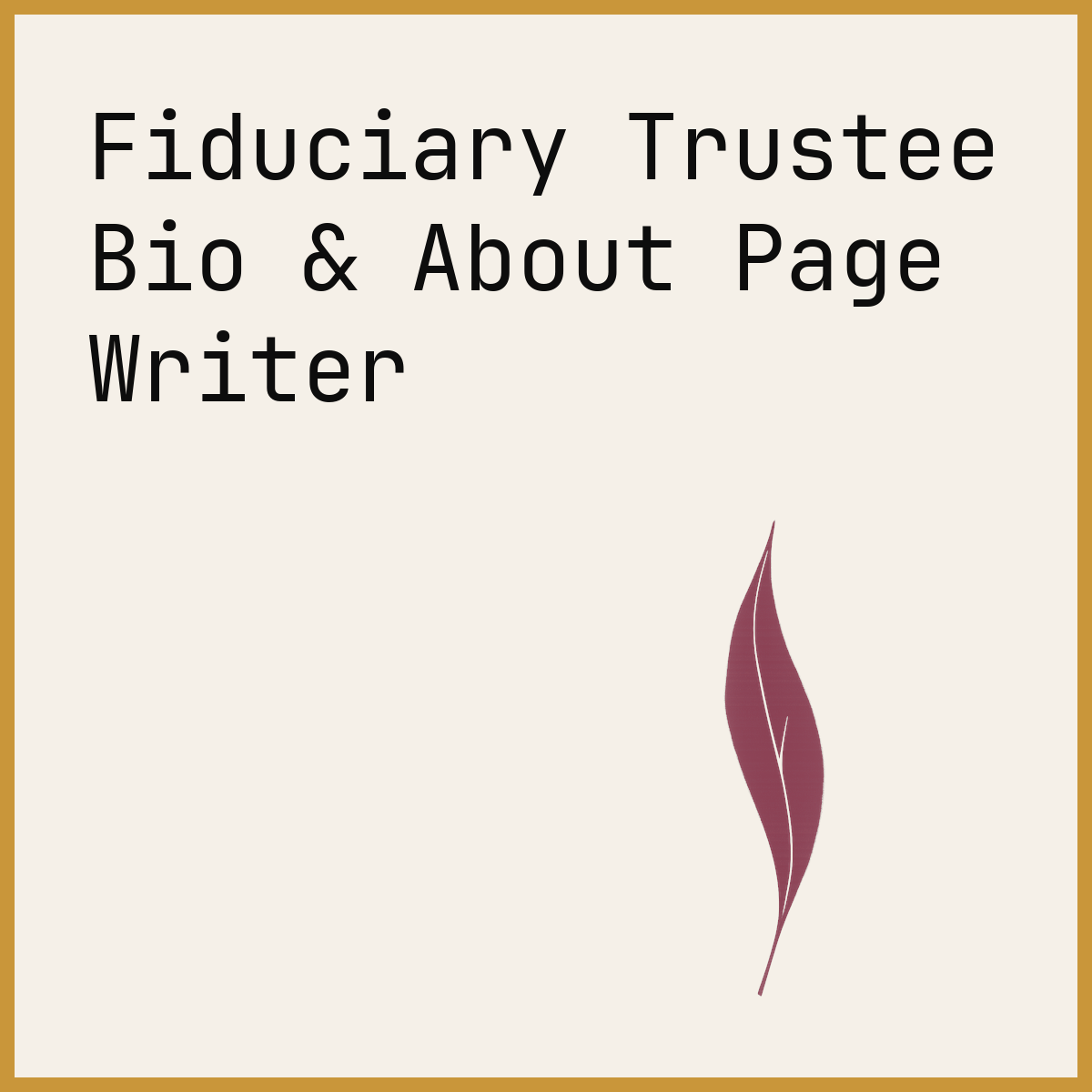 Fiduciary Trustee Bio & About Page Writer