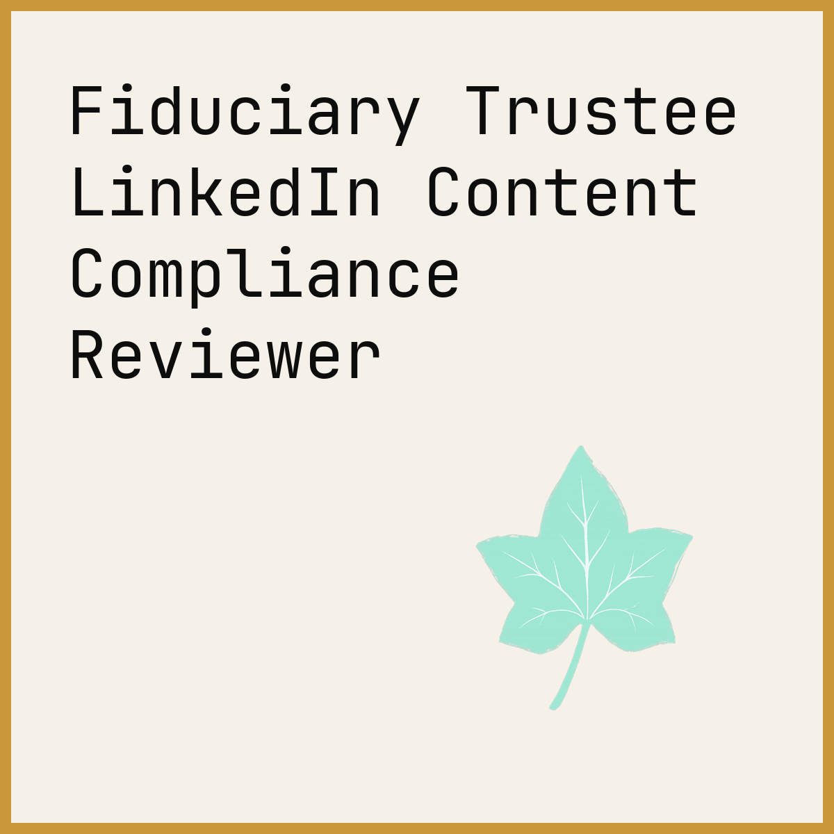 Fiduciary Trustee LinkedIn Content Compliance Reviewer