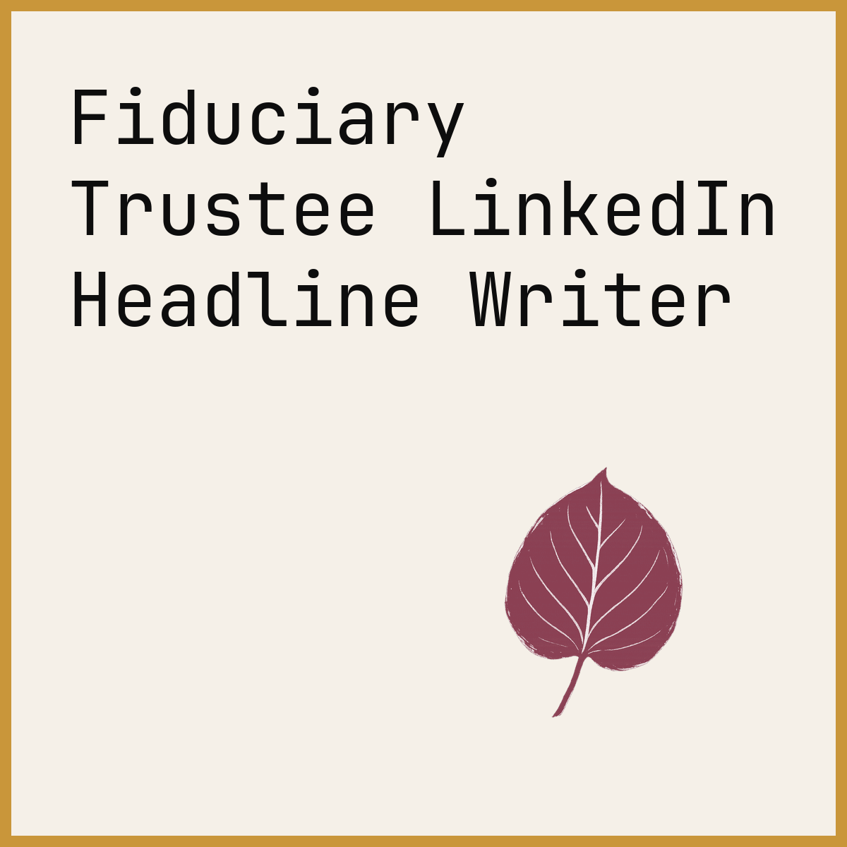 Fiduciary Trustee LinkedIn Headline Writer