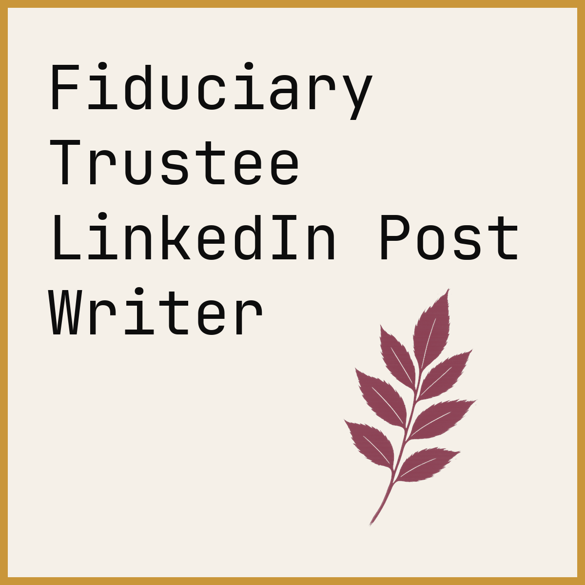 Fiduciary Trustee LinkedIn Post Writer
