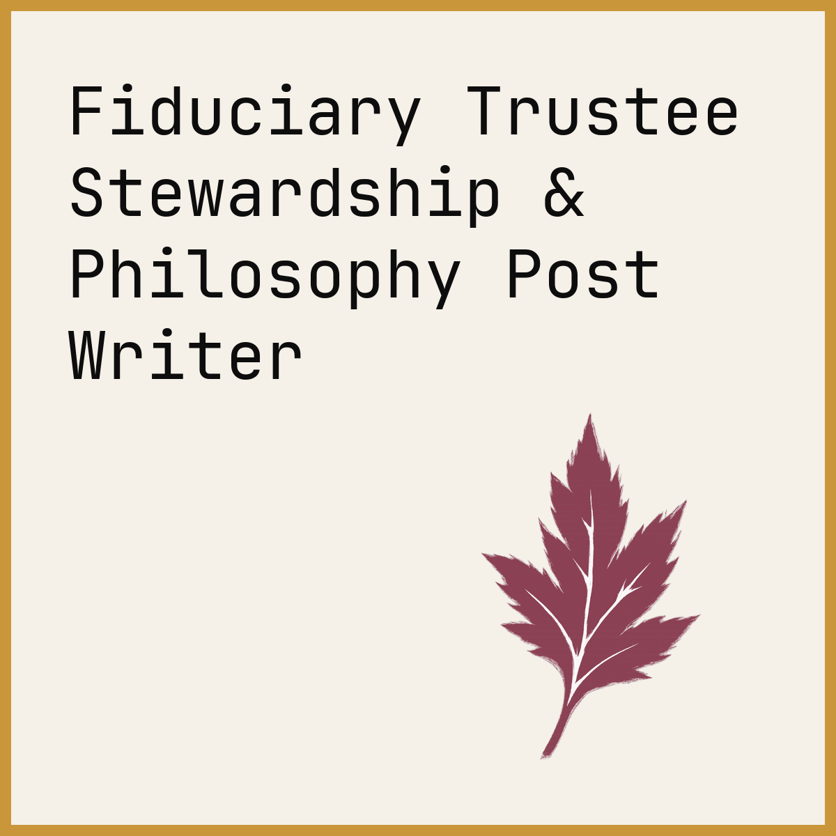 Fiduciary Trustee Stewardship & Philosophy Post Writer