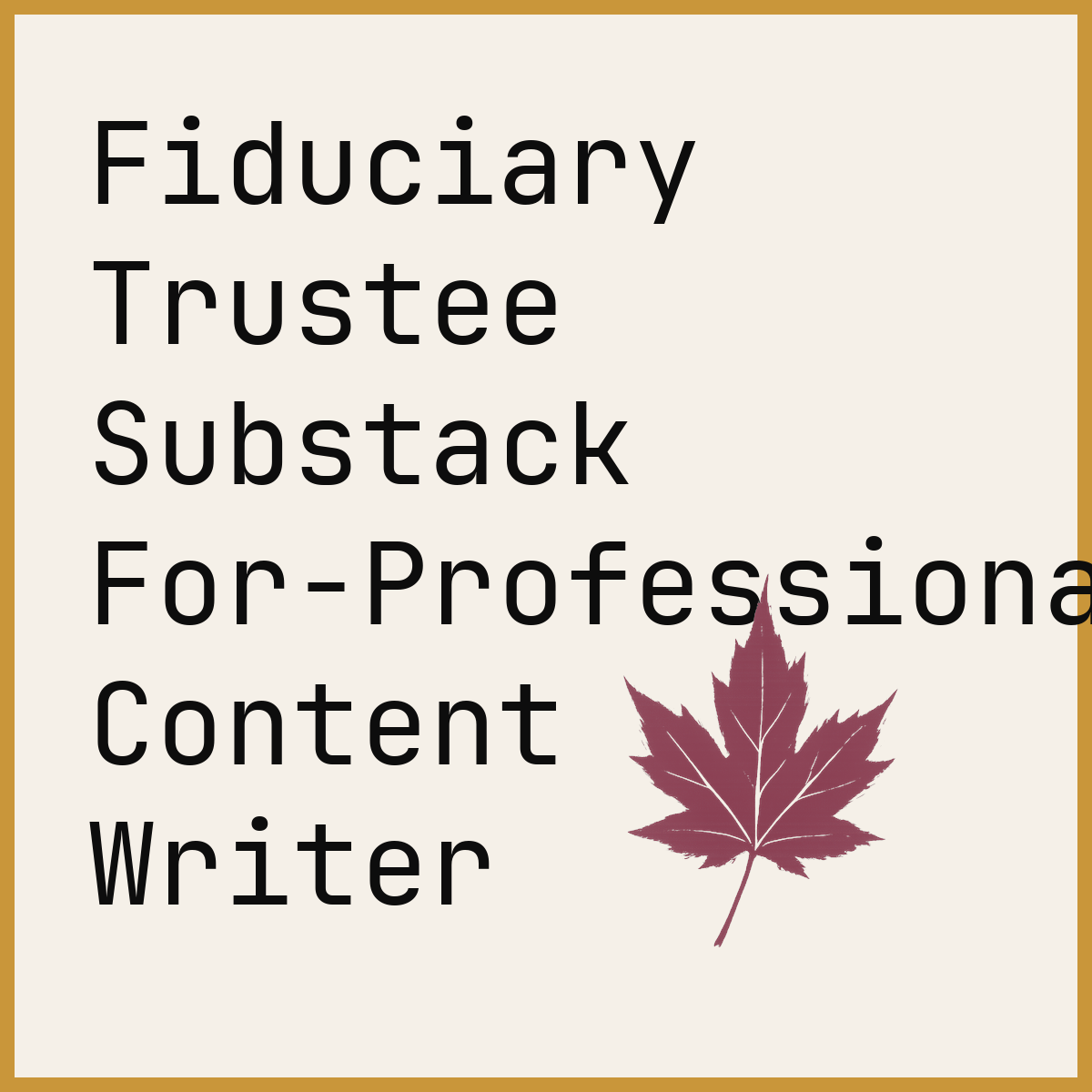 Fiduciary Trustee Substack For-Professionals Content Writer