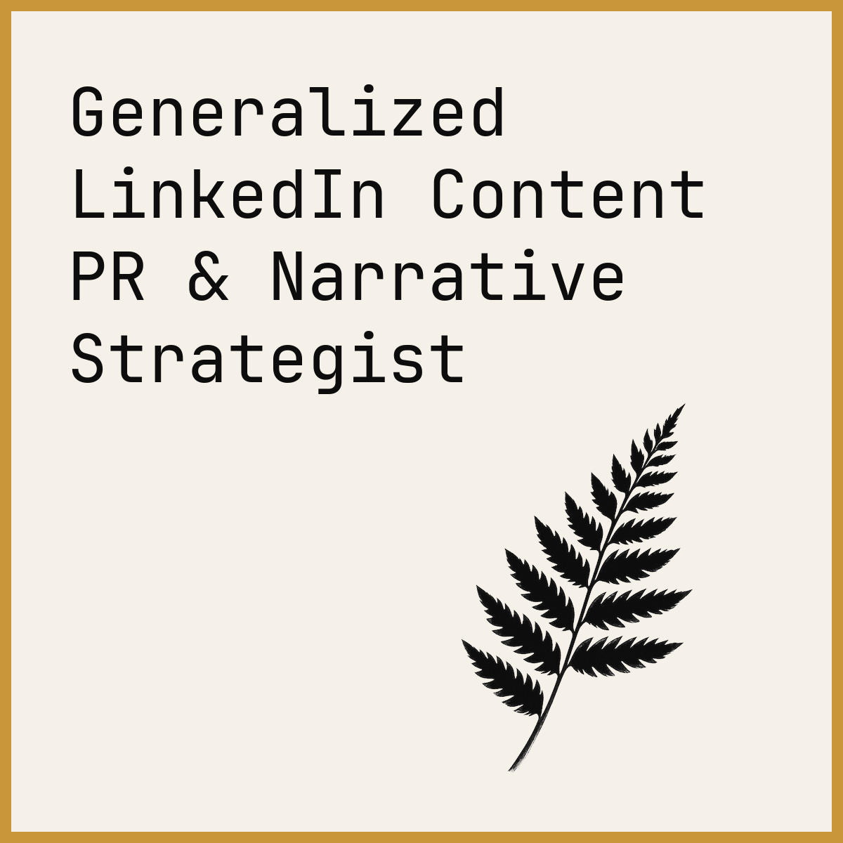 Generalized LinkedIn Content PR & Narrative Strategist