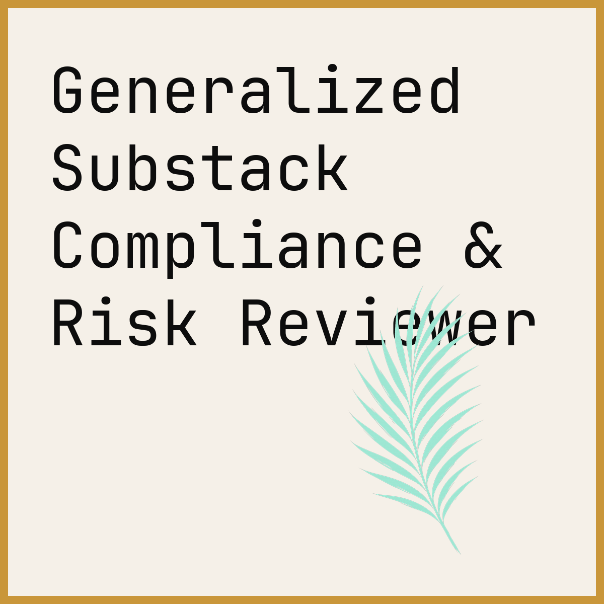 Generalized Substack Compliance & Risk Reviewer