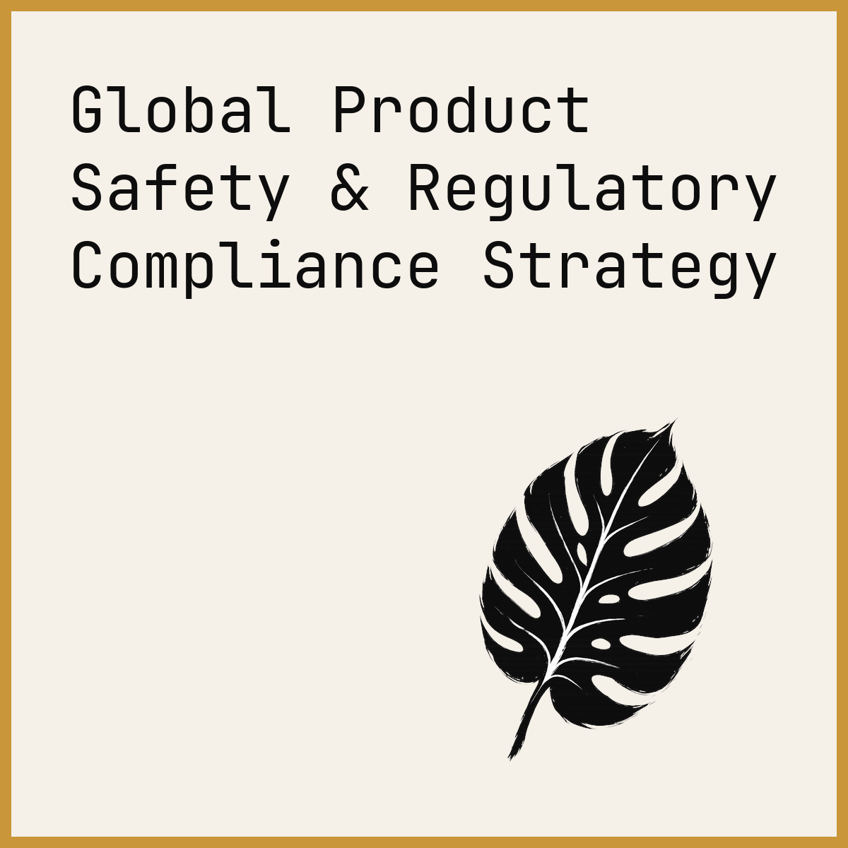 Global Product Safety & Regulatory Compliance Strategy