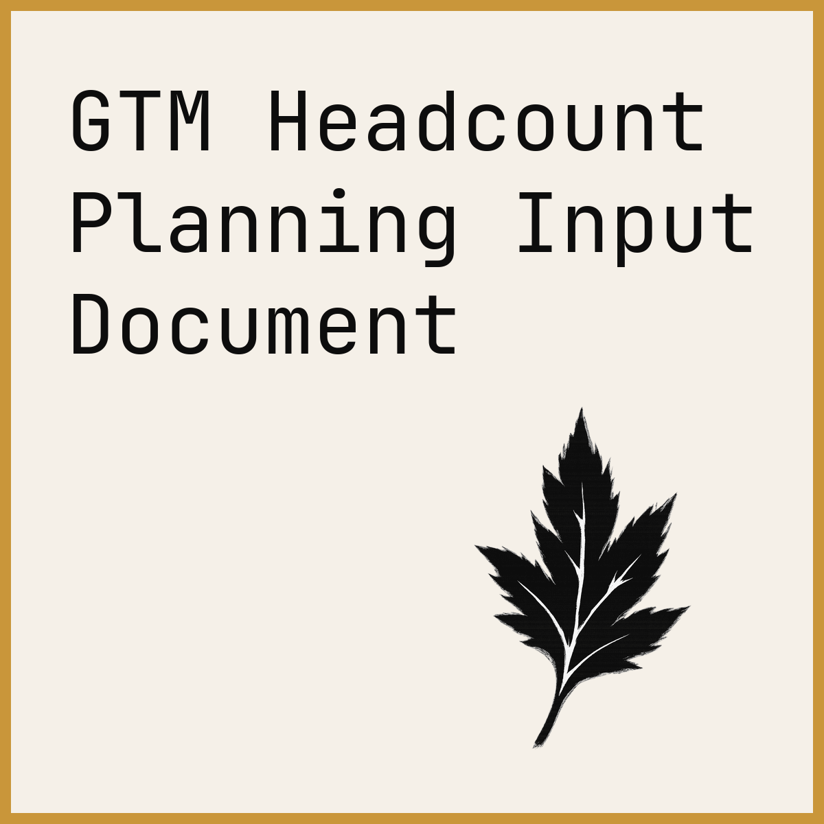 GTM Headcount Planning Input Document