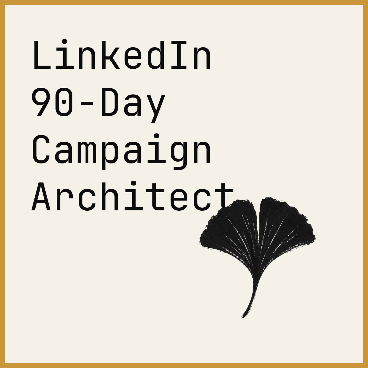 LinkedIn 90-Day Campaign Architect