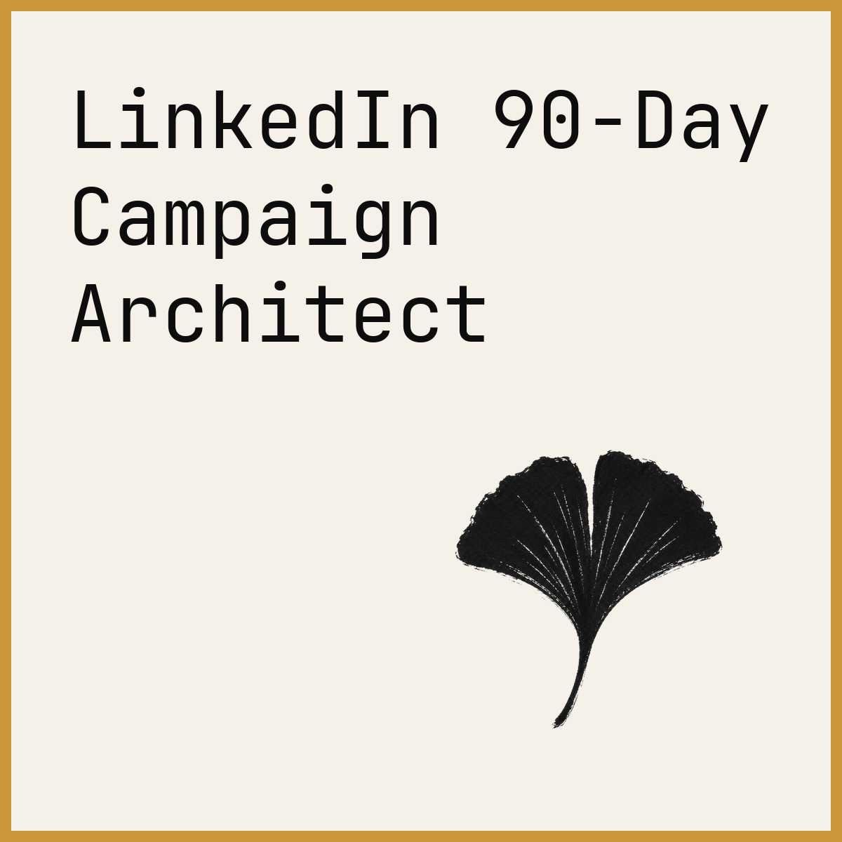 LinkedIn 90-Day Campaign Architect