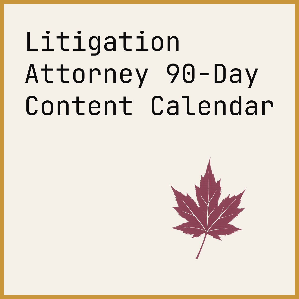 Litigation Attorney 90-Day Content Calendar