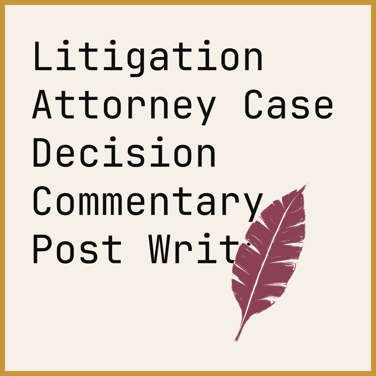 Litigation Attorney Case Decision Commentary Post Writer