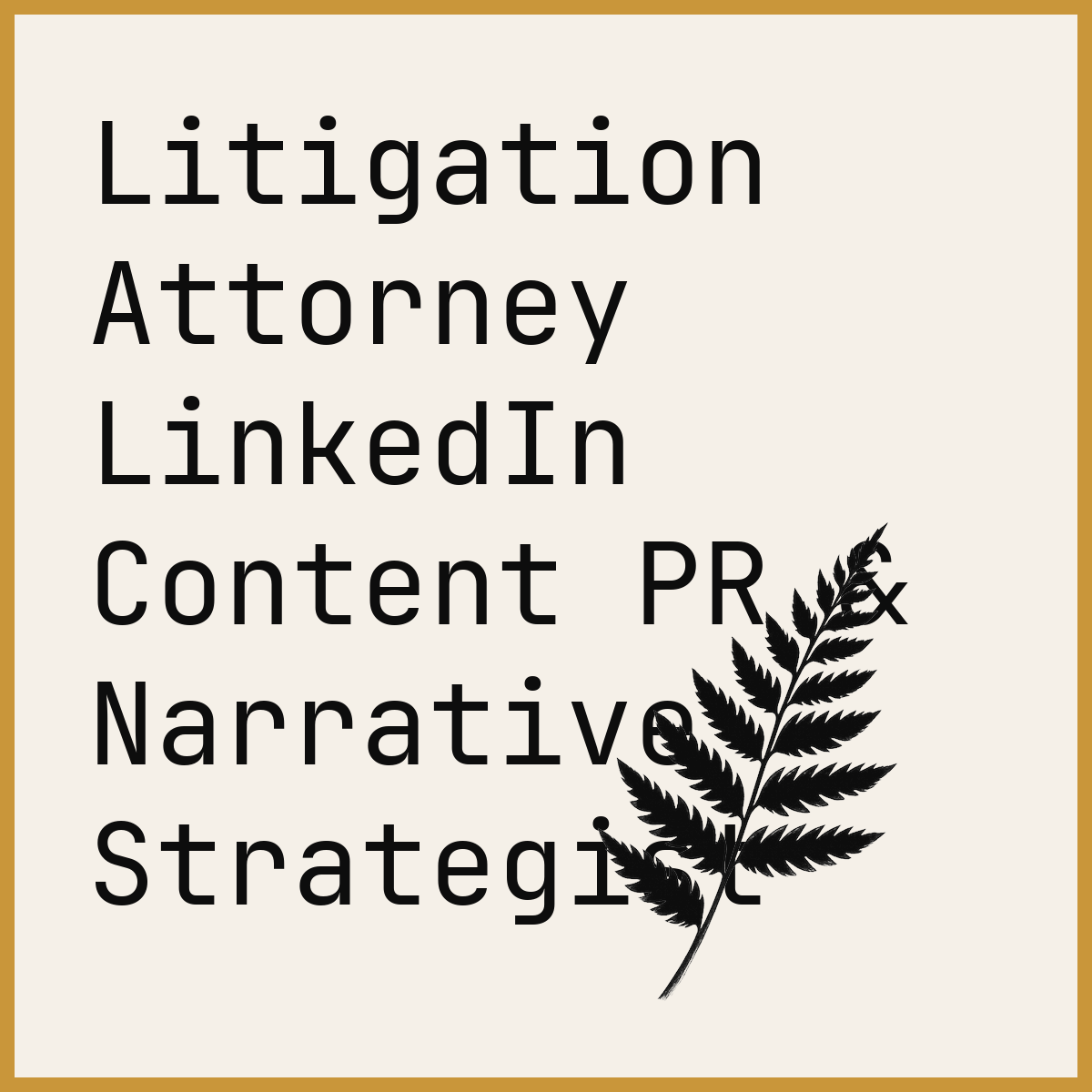 Litigation Attorney LinkedIn Content PR & Narrative Strategist