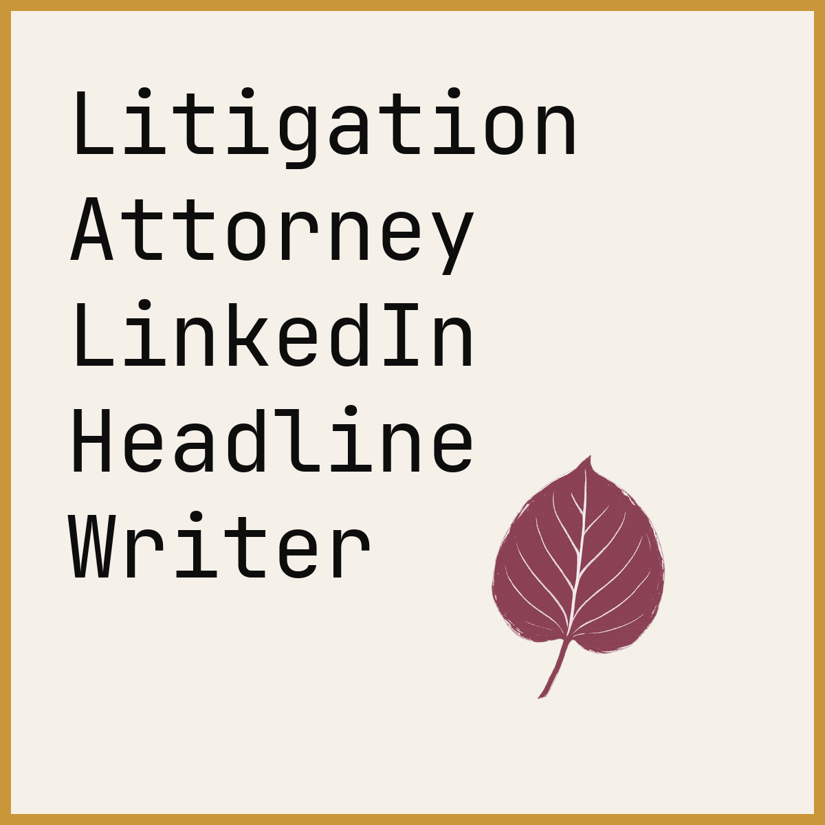 Litigation Attorney LinkedIn Headline Writer