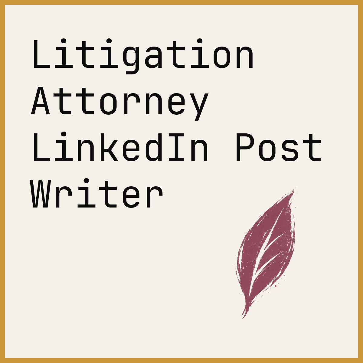 Litigation Attorney LinkedIn Post Writer