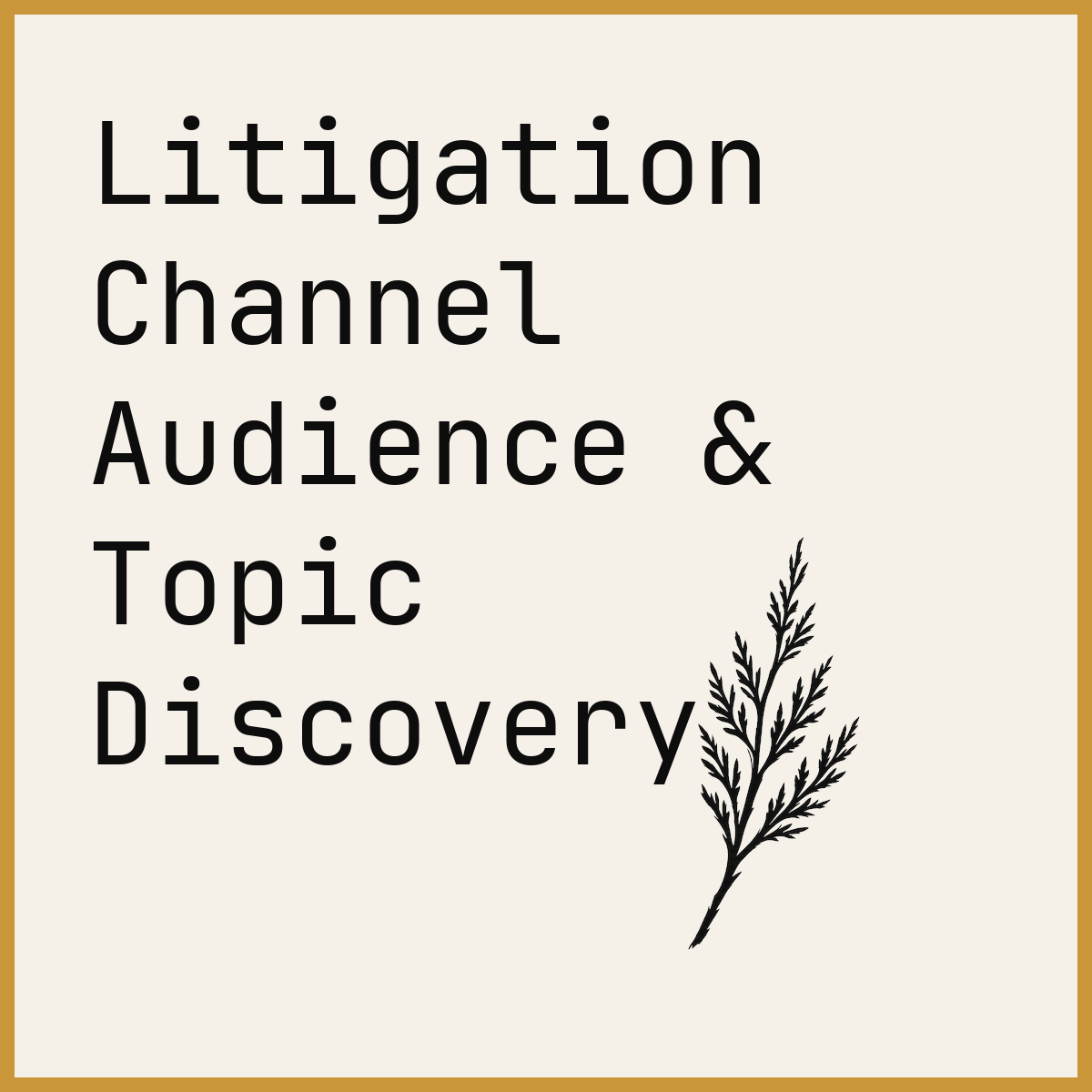 Litigation Channel Audience & Topic Discovery