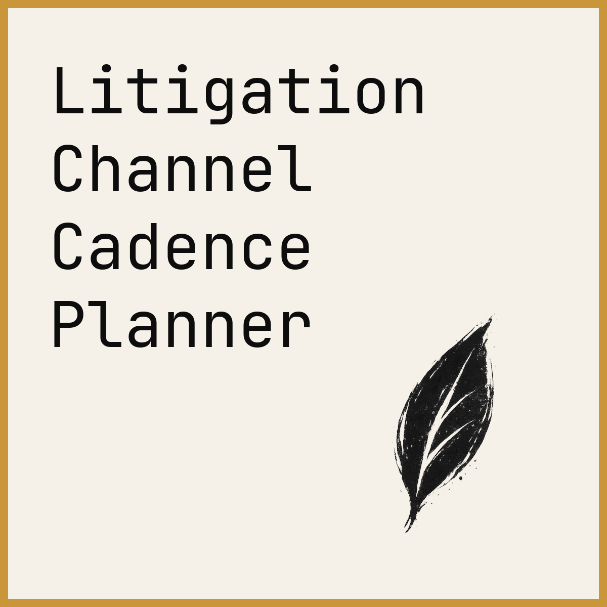 Litigation Channel Cadence Planner