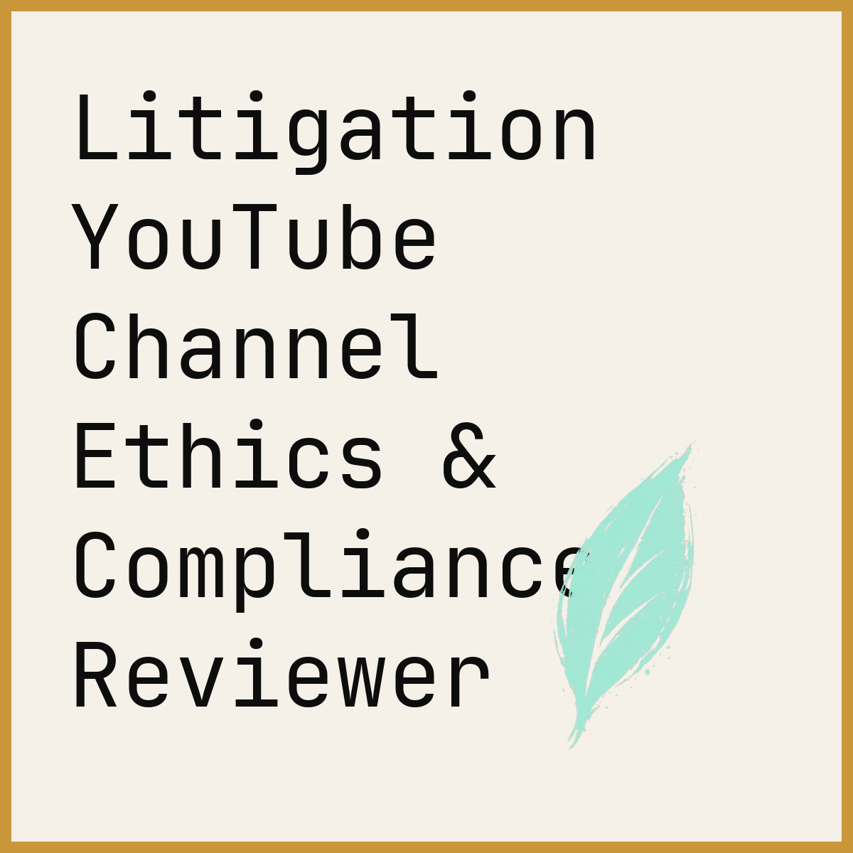 Litigation YouTube Channel Ethics & Compliance Reviewer