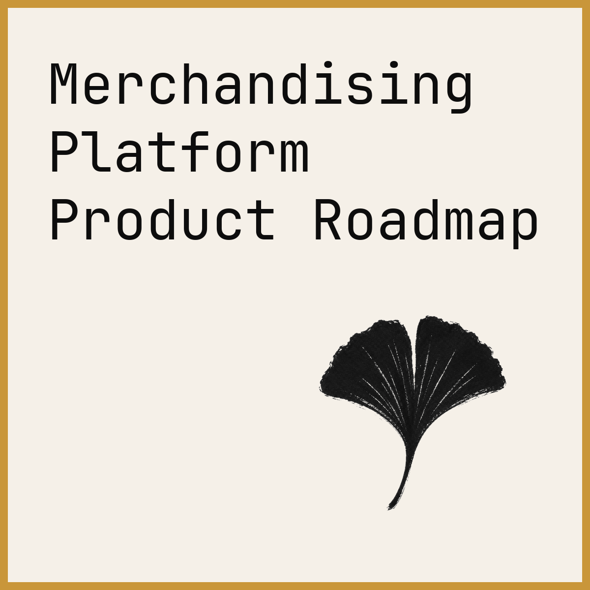 Merchandising Platform Product Roadmap