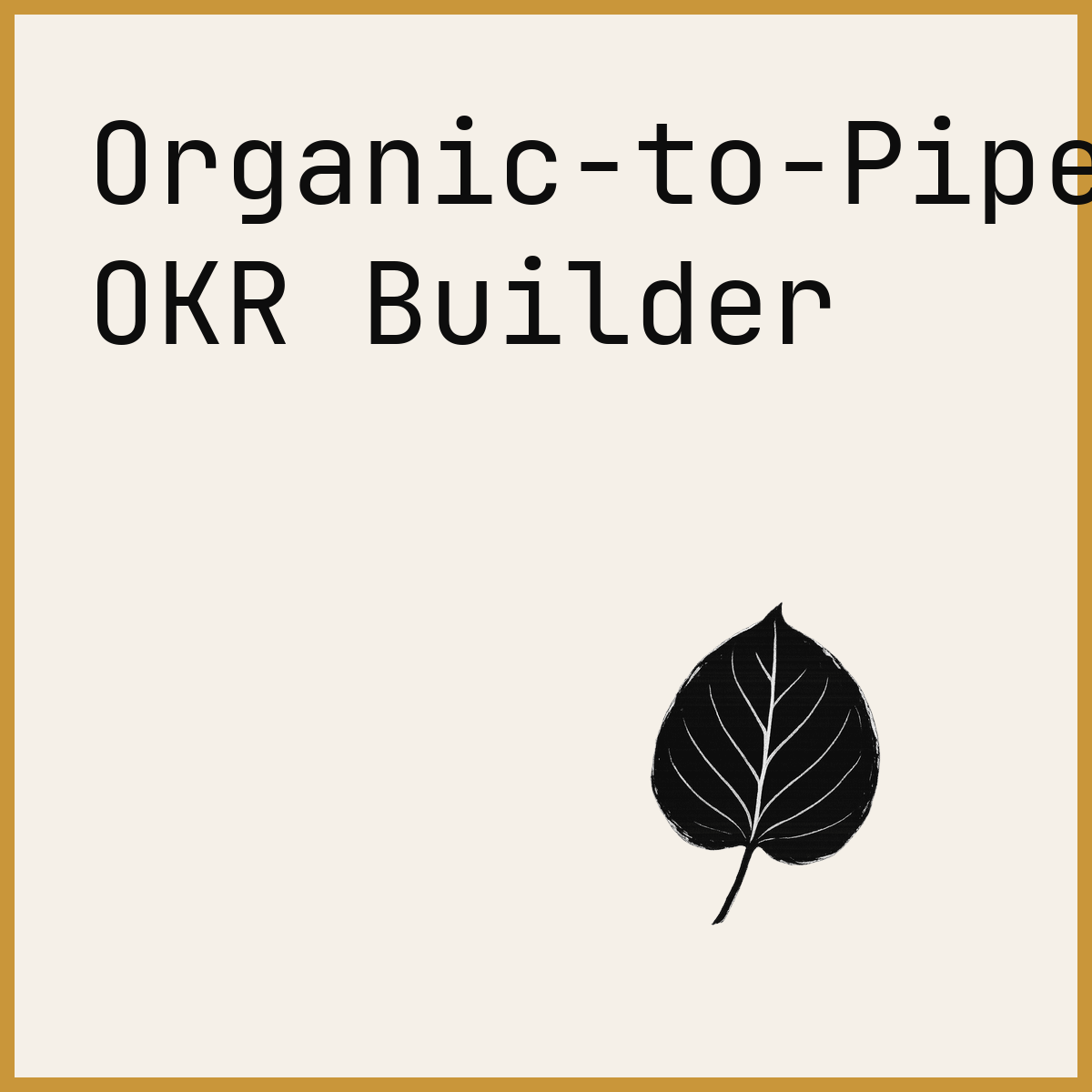 Organic-to-Pipeline OKR Builder