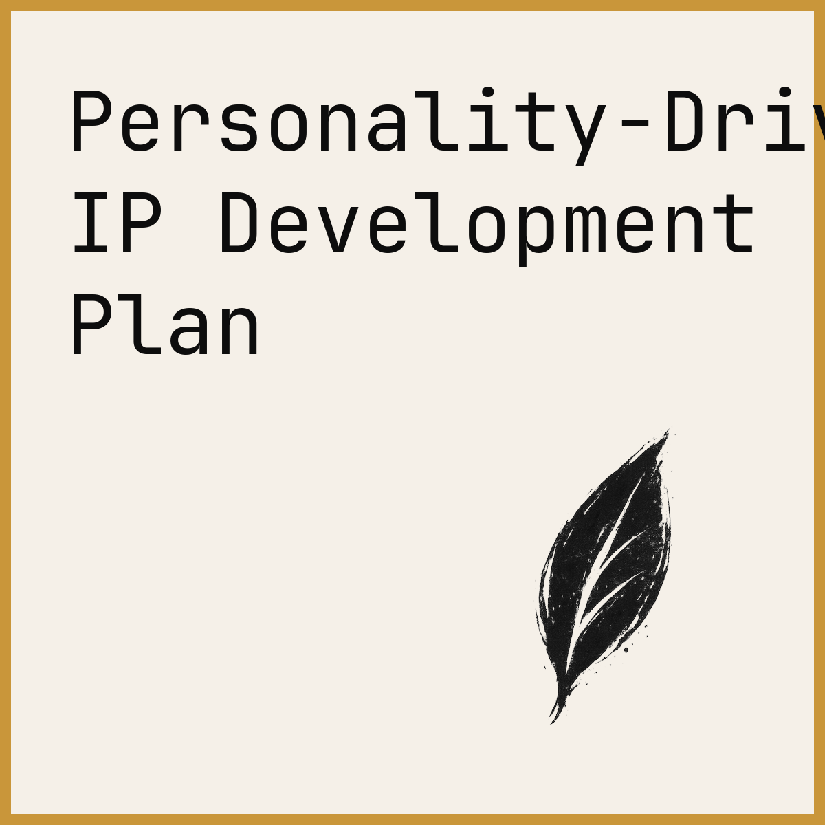 Personality-Driven IP Development Plan