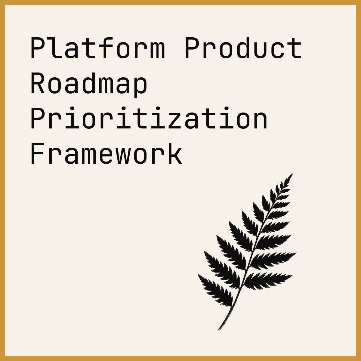 Platform Product Roadmap Prioritization Framework