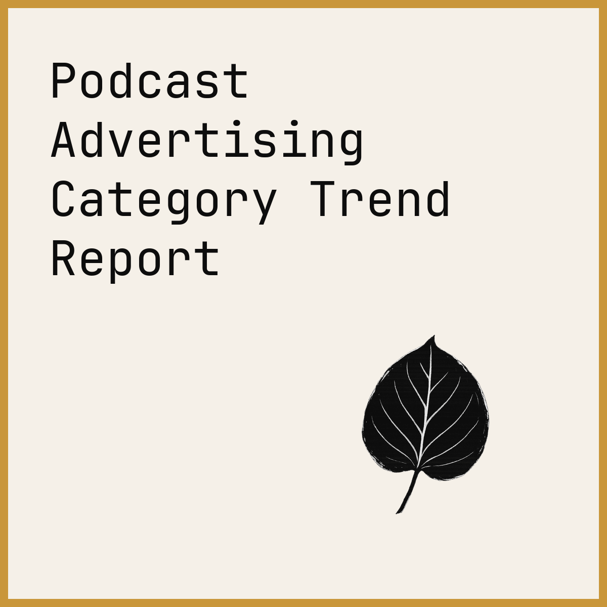 Podcast Advertising Category Trend Report