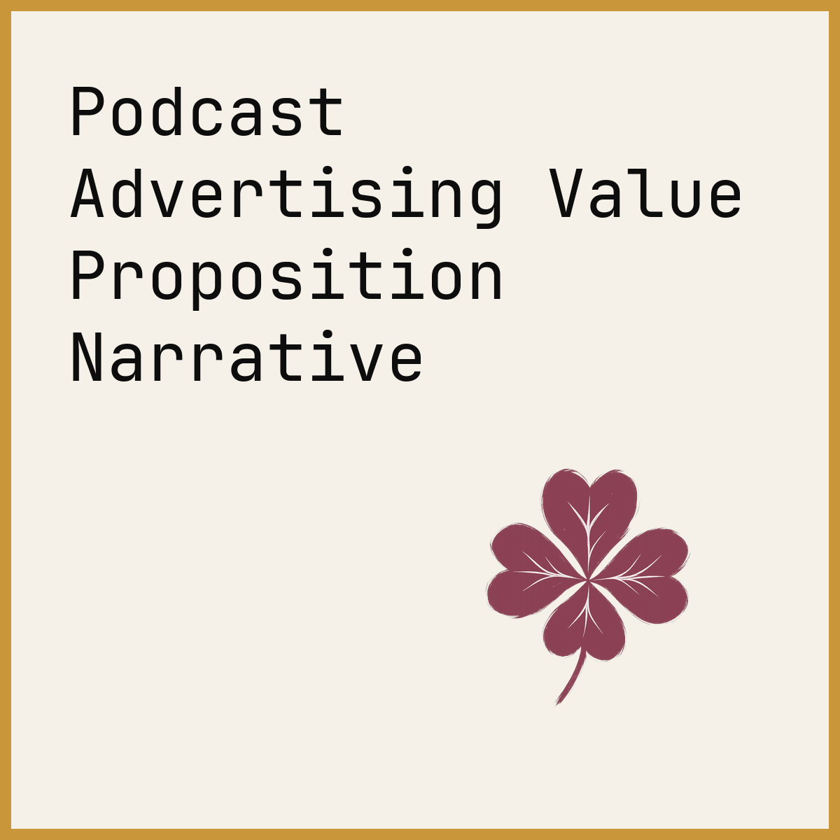 Podcast Advertising Value Proposition Narrative