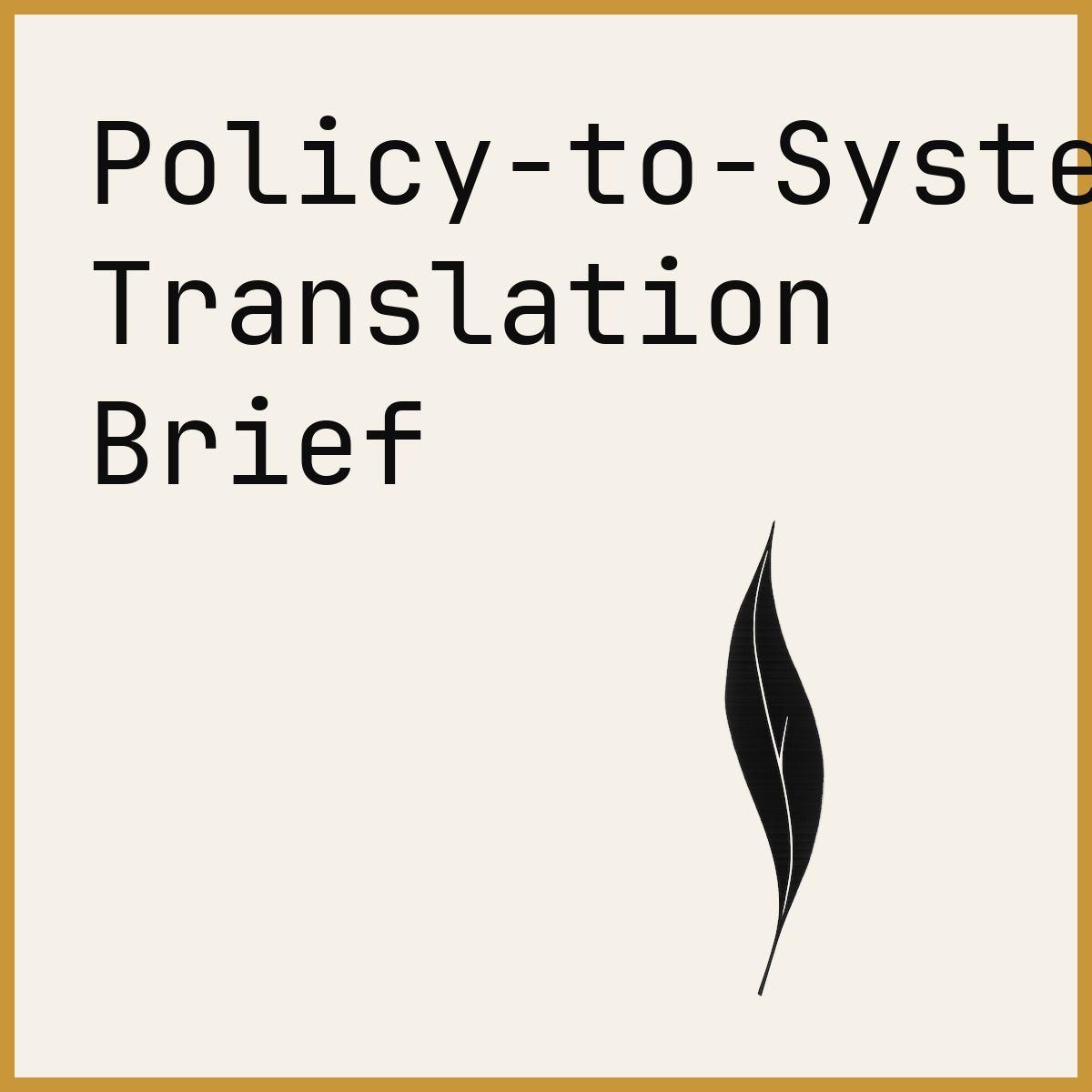 Policy-to-System Translation Brief