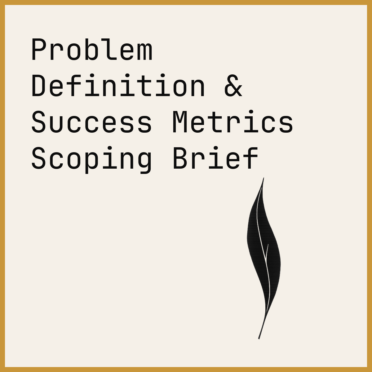 Problem Definition & Success Metrics Scoping Brief