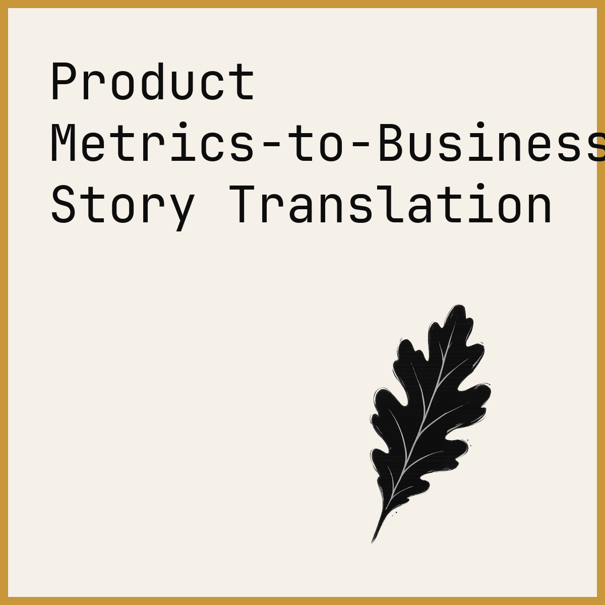 Product Metrics-to-Business Story Translation