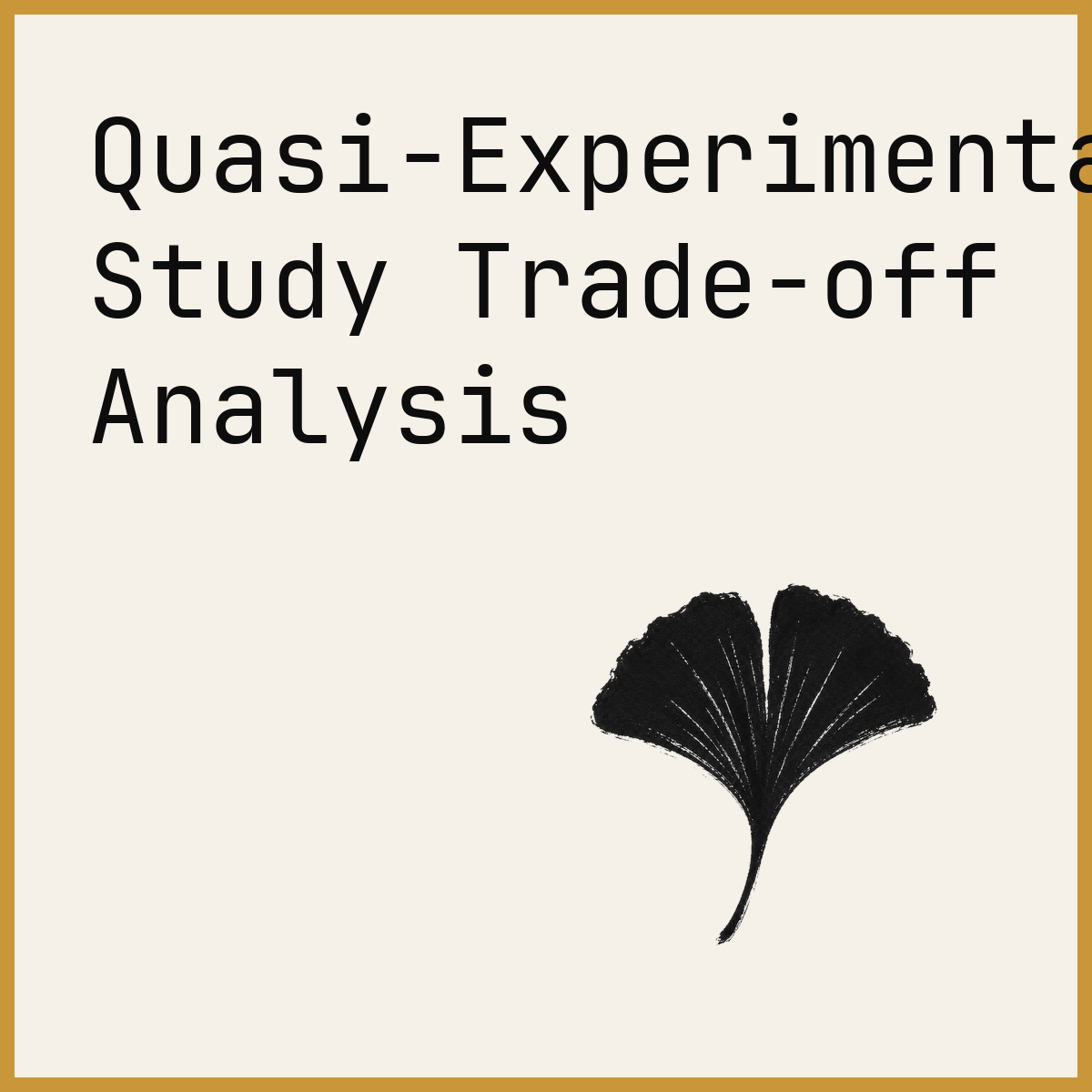 Quasi-Experimental Study Trade-off Analysis