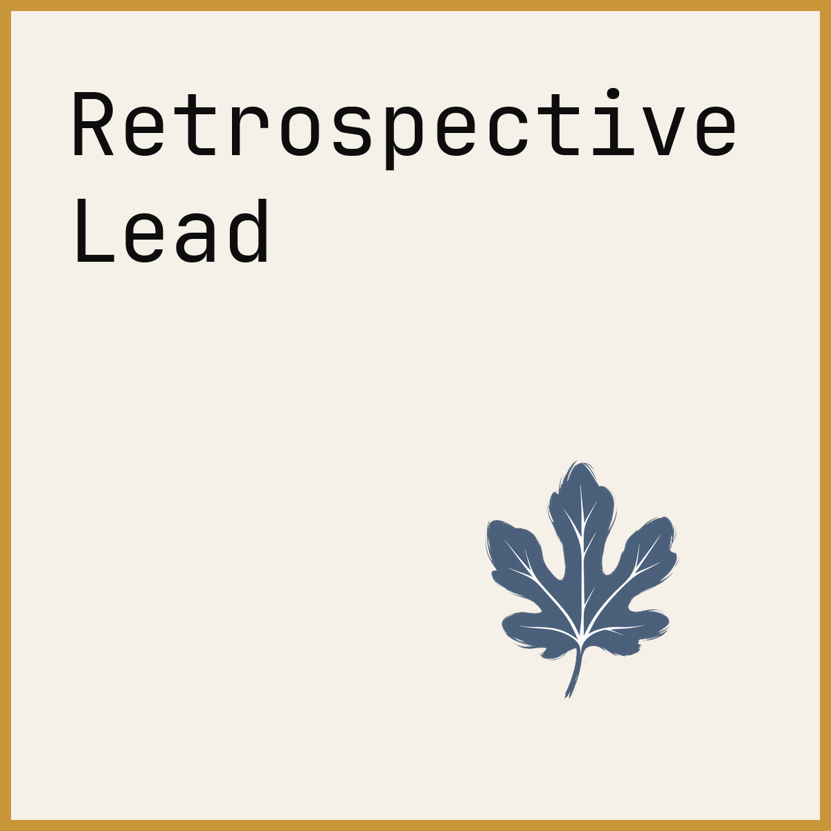Retrospective Lead