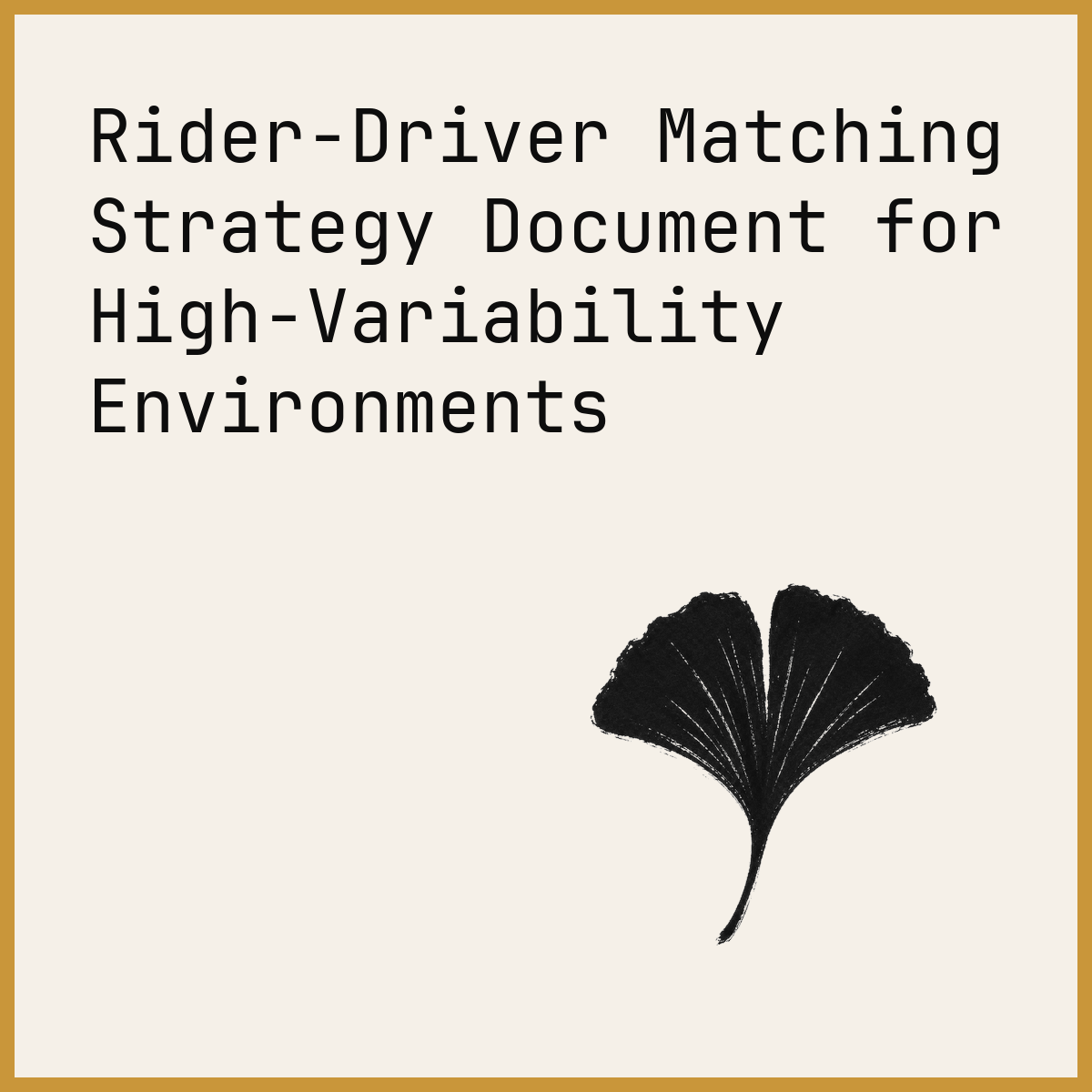 Rider-Driver Matching Strategy Document for High-Variability Environments