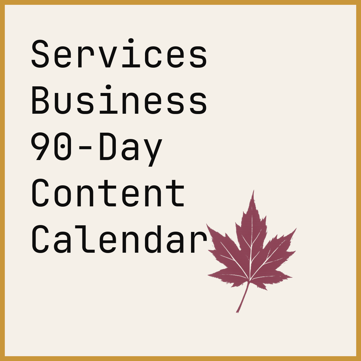 Services Business 90-Day Content Calendar