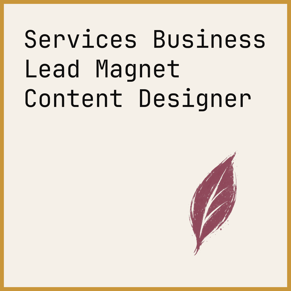 Services Business Lead Magnet Content Designer