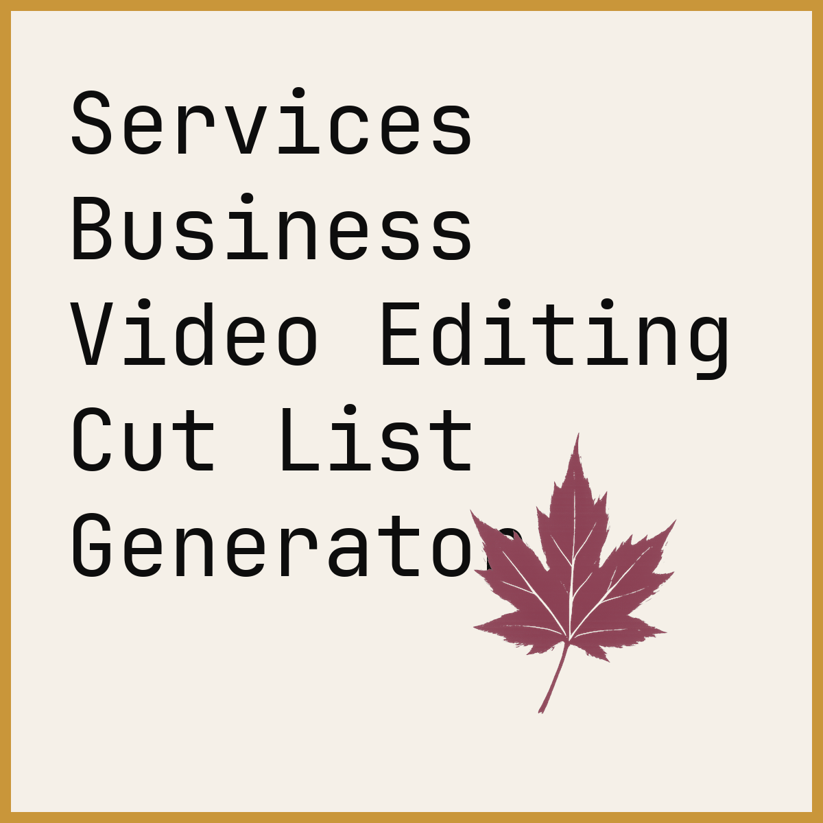 Services Business Video Editing Cut List Generator