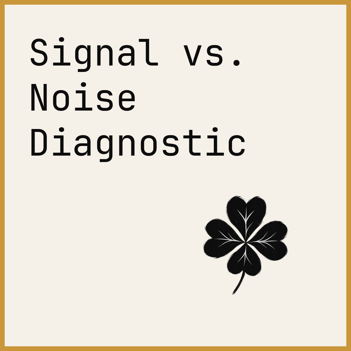Signal vs. Noise Diagnostic
